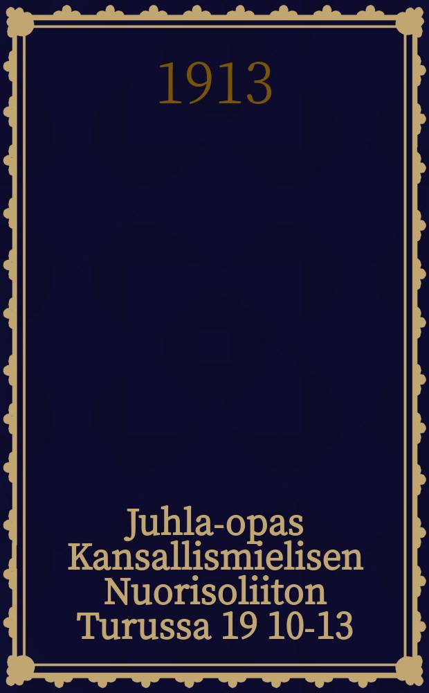 Juhla-opas Kansallismielisen Nuorisoliiton Turussa 19 10-13/VII 13