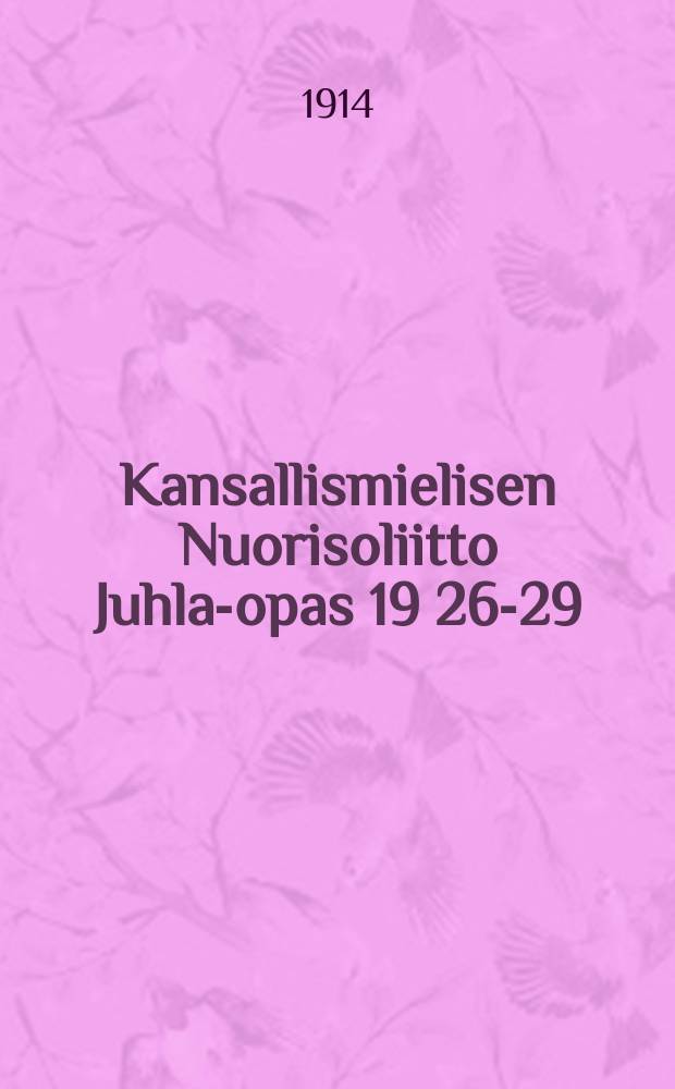 Kansallismielisen Nuorisoliitto Juhla-opas 19 26-29/VI 14