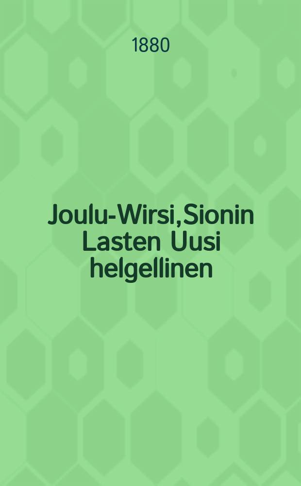 Joulu-Wirsi,Sionin Lasten Uusi helgellinen