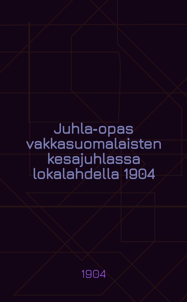 Juhla-opas vakkasuomalaisten kesajuhlassa lokalahdella 1904