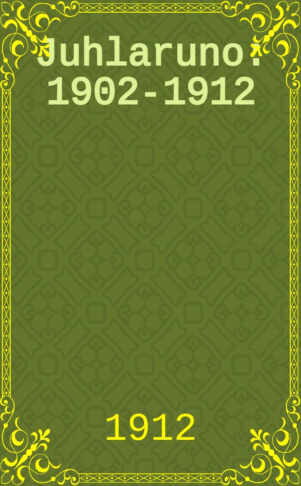 Juhlaruno : 1902-1912