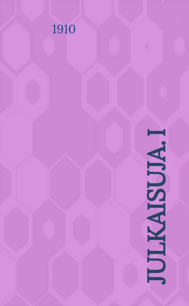 Julkaisuja. I