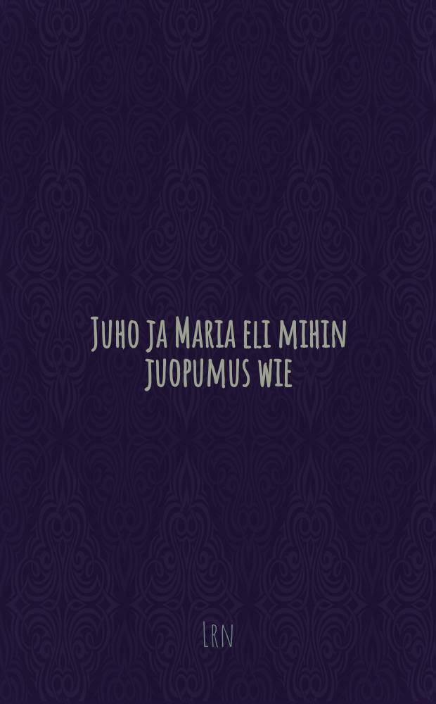 Juho ja Maria eli mihin juopumus wie : Suomennos