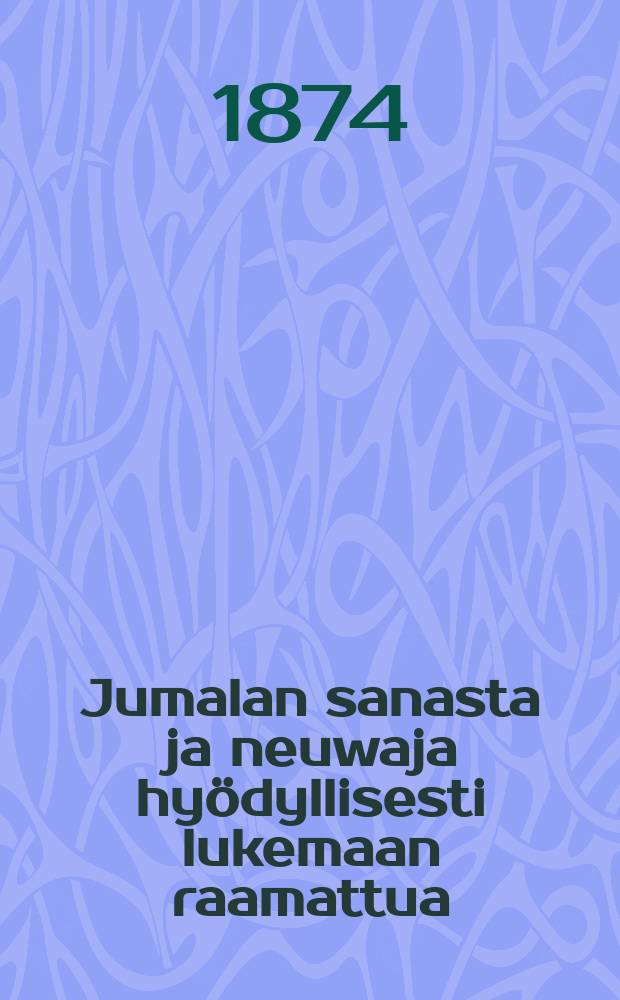 Jumalan sanasta ja neuwaja hyödyllisesti lukemaan raamattua