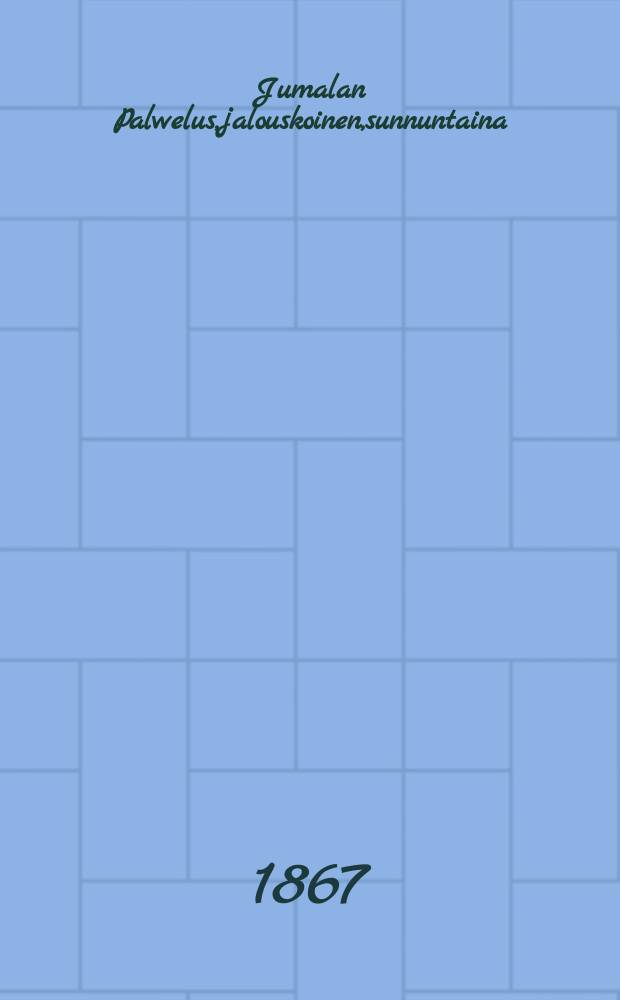 Jumalan Palwelus,jalouskoinen,sunnuntaina