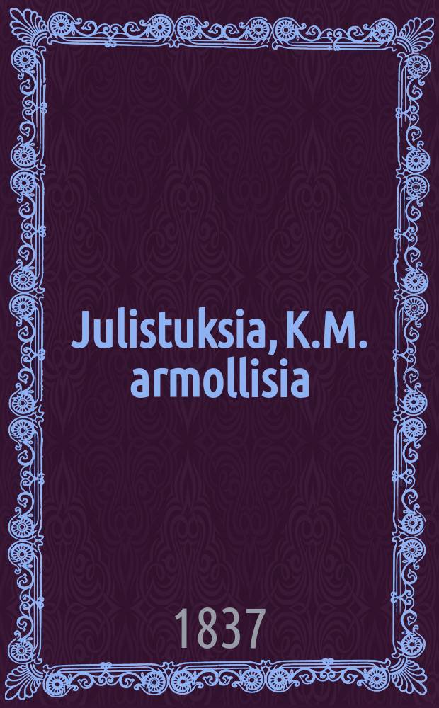 Julistuksia, K.M. armollisia