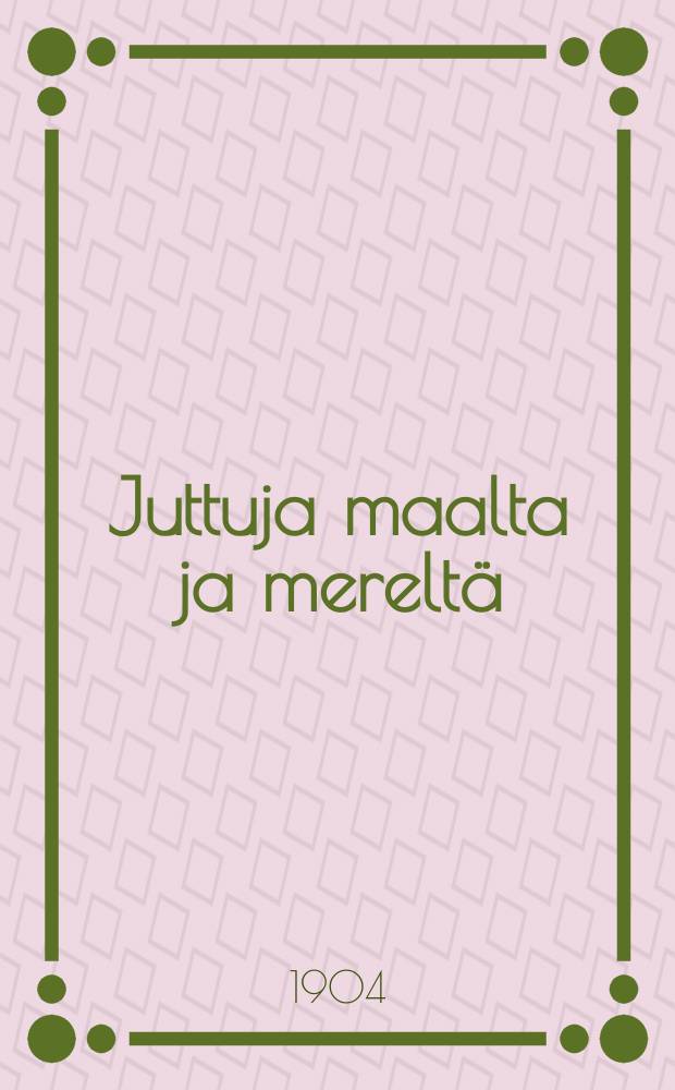 Juttuja maalta ja mereltä