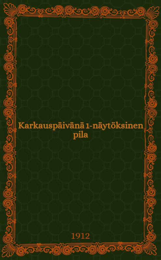 Karkauspäivänä 1-näytöksinen pila