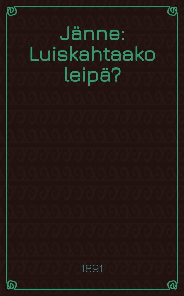 Jänne : Luiskahtaako leipä?