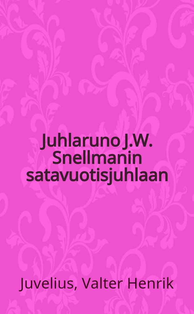 Juhlaruno J.W. Snellmanin satavuotisjuhlaan
