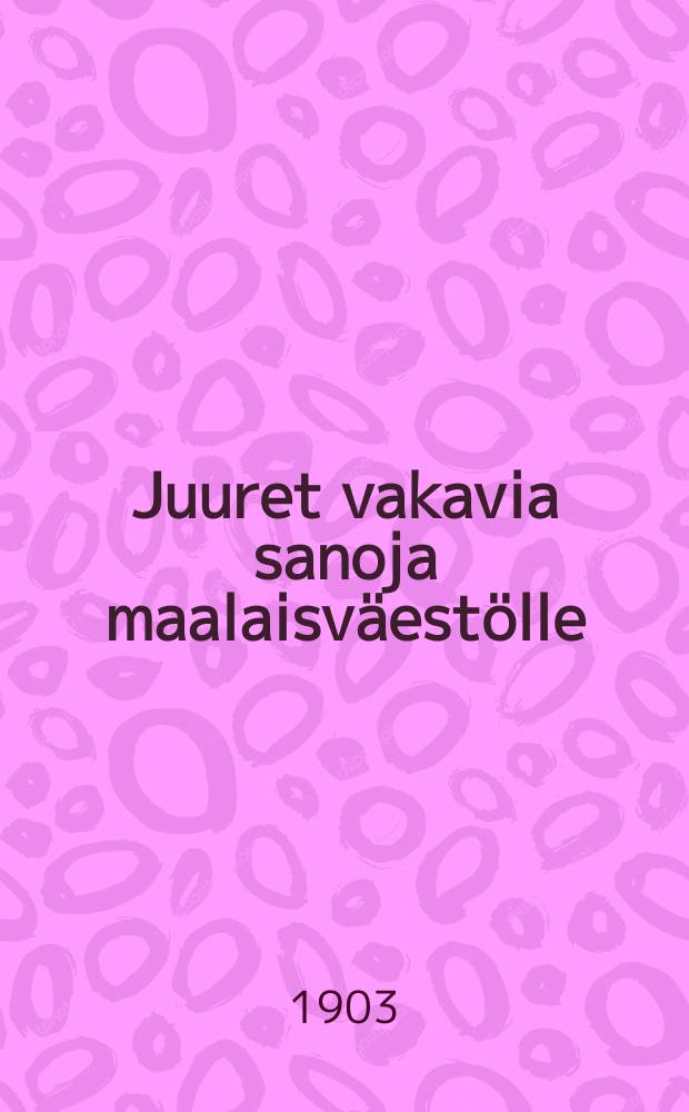 Juuret vakavia sanoja maalaisv&auml;est&ouml;lle