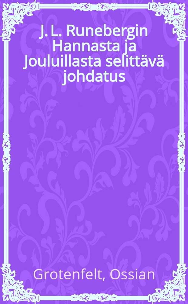 J. L. Runebergin Hannasta ja Jouluillasta selitt&auml;v&auml; johdatus