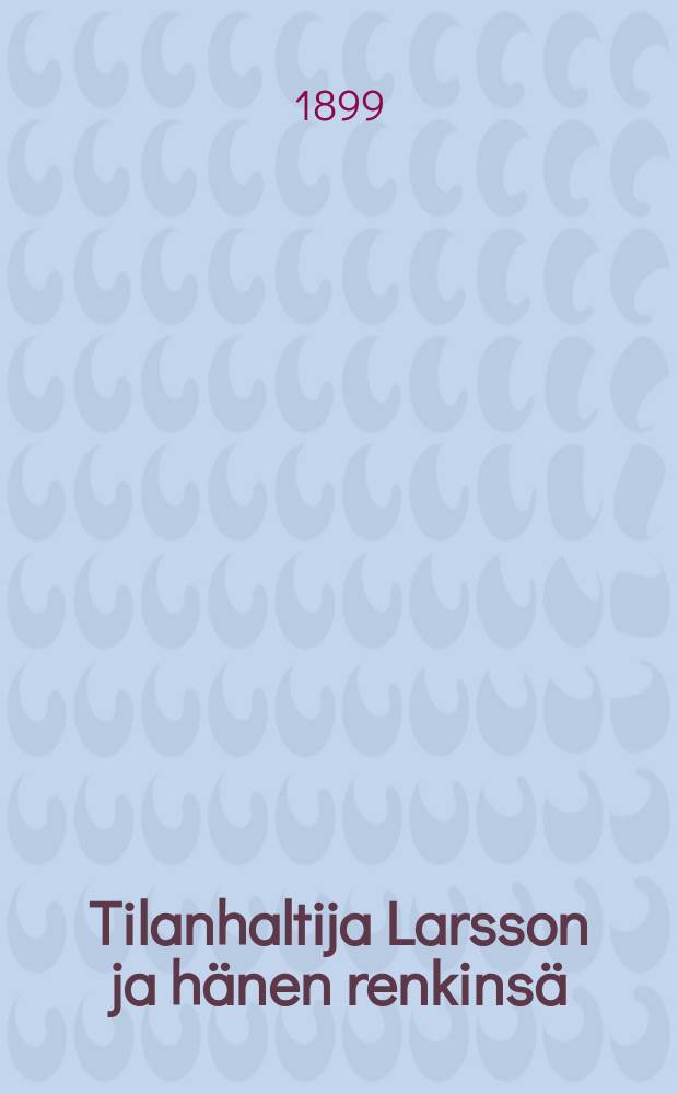 Tilanhaltija Larsson ja hänen renkinsä : Kertomus nuorille javanhoille : Suomennos