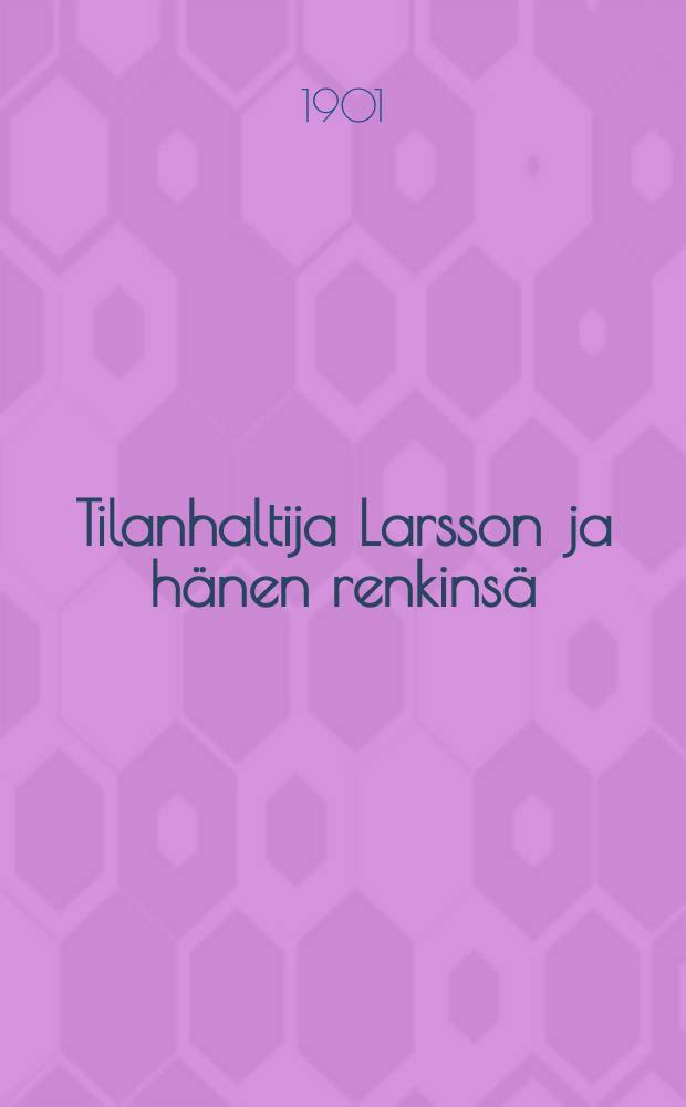 Tilanhaltija Larsson ja hänen renkinsä : Kertomus nuorille javanhoille : Suomennos