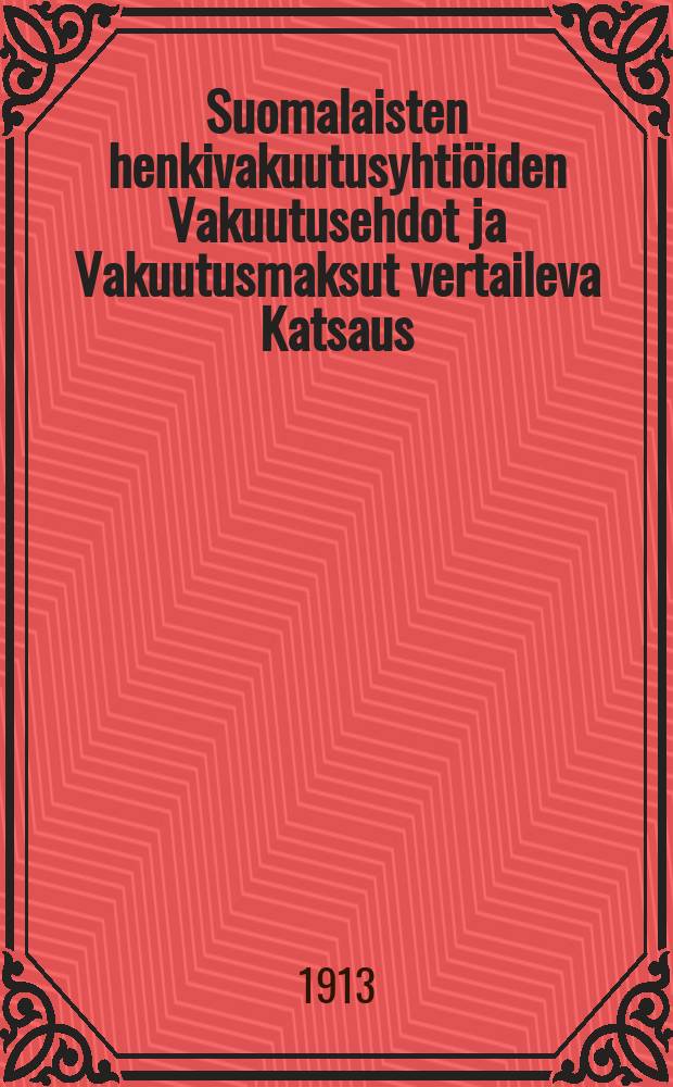 Suomalaisten henkivakuutusyhtiöiden Vakuutusehdot ja Vakuutusmaksut vertaileva Katsaus