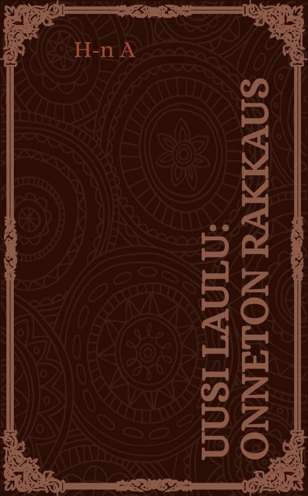 Uusi laulu : Onneton rakkaus