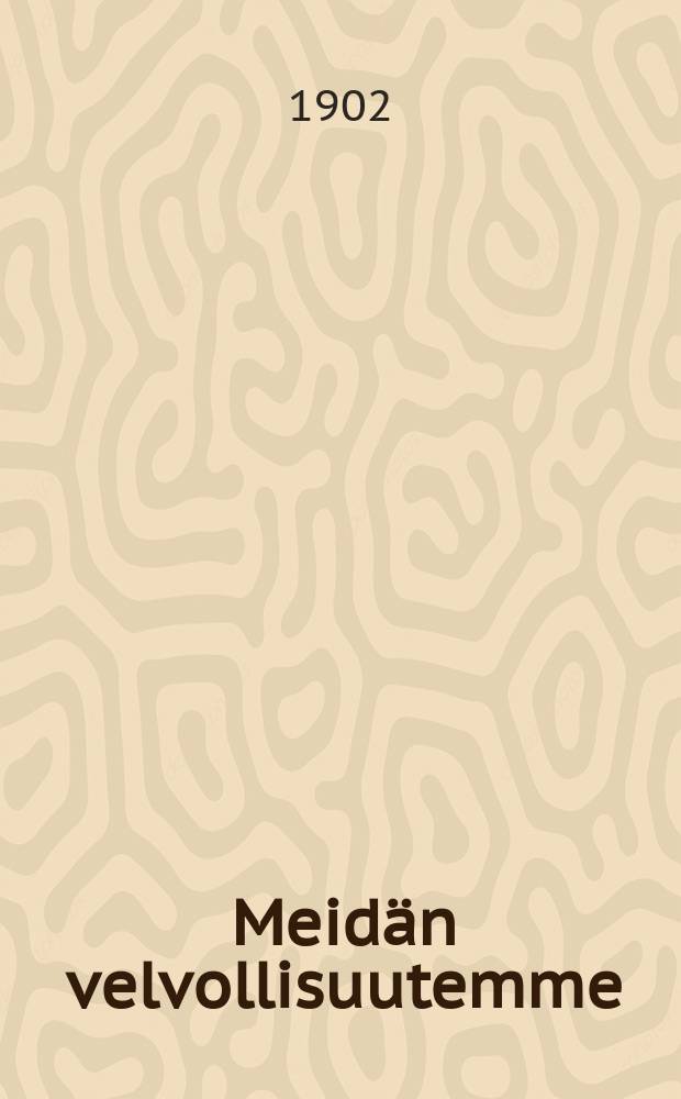 Meidän velvollisuutemme