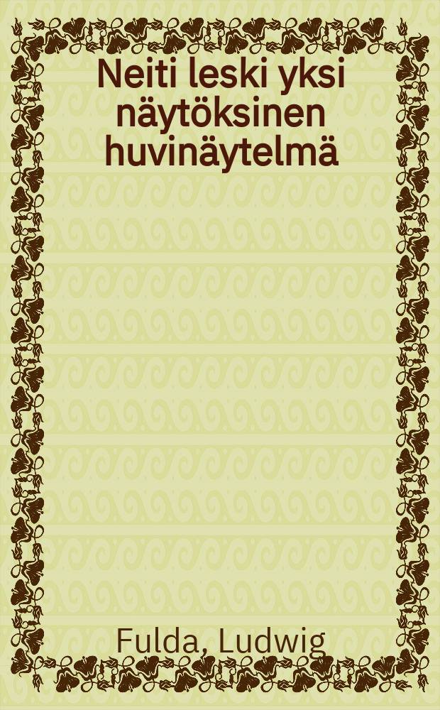 Neiti leski yksi näytöksinen huvinäytelmä : suomennos