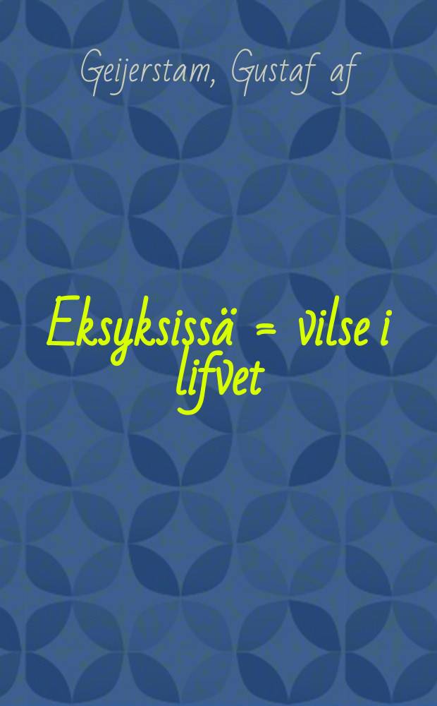 Eksyksissä = vilse i lifvet