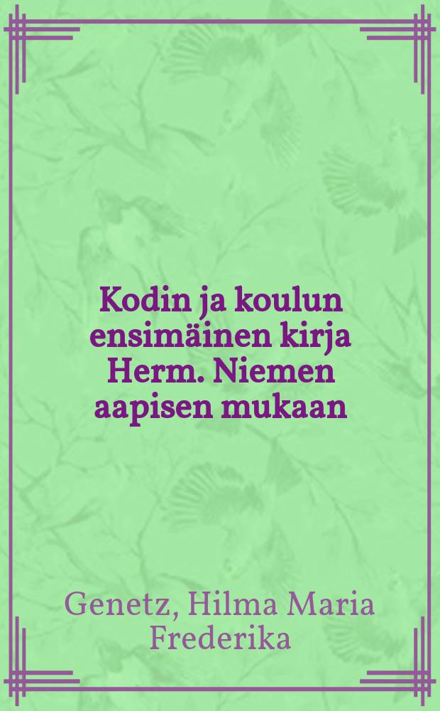 Kodin ja koulun ensimäinen kirja Herm. Niemen aapisen mukaan : Kuvitettu