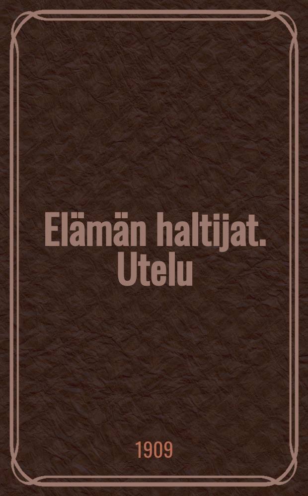 El&auml;m&auml;n haltijat. Utelu