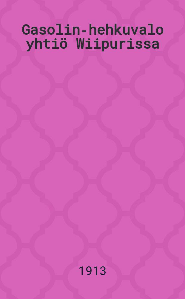 Gasolin-hehkuvalo yhtiö Wiipurissa