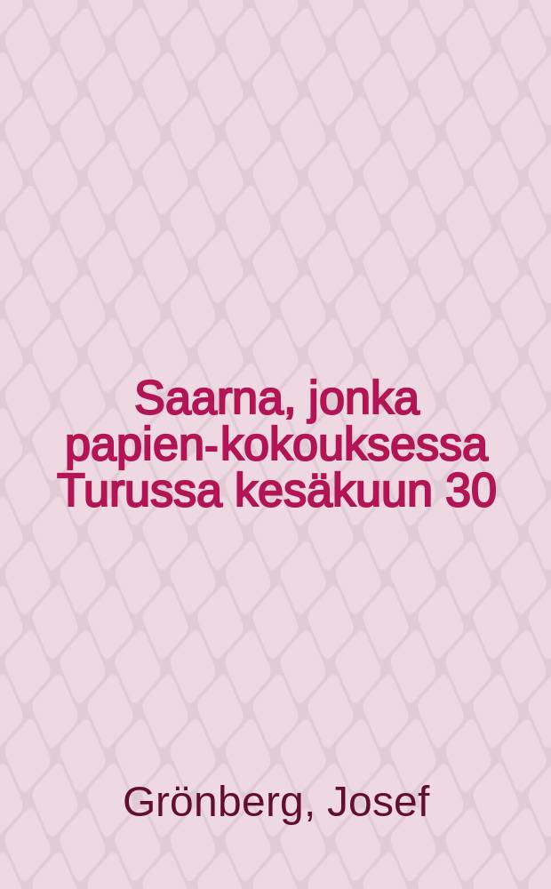 Saarna, jonka papien-kokouksessa Turussa kesäkuun 30:nä päivänä1859