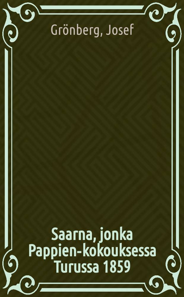 Saarna, jonka Pappien-kokouksessa Turussa 1859