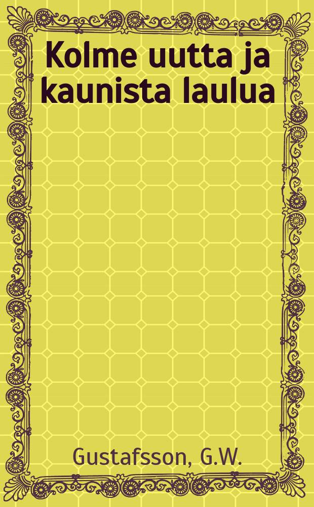 Kolme uutta ja kaunista laulua