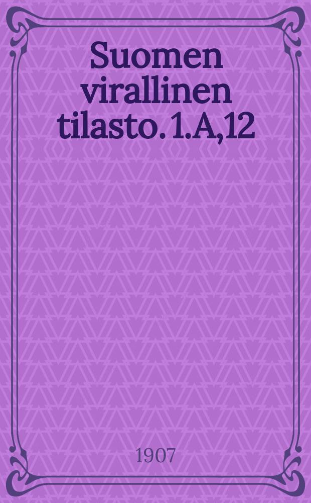 Suomen virallinen tilasto. 1.A,12 : Kauppa