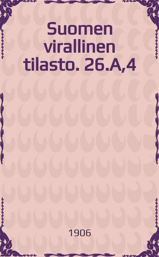 Suomen virallinen tilasto. 26.A,4 : Tyätilasto