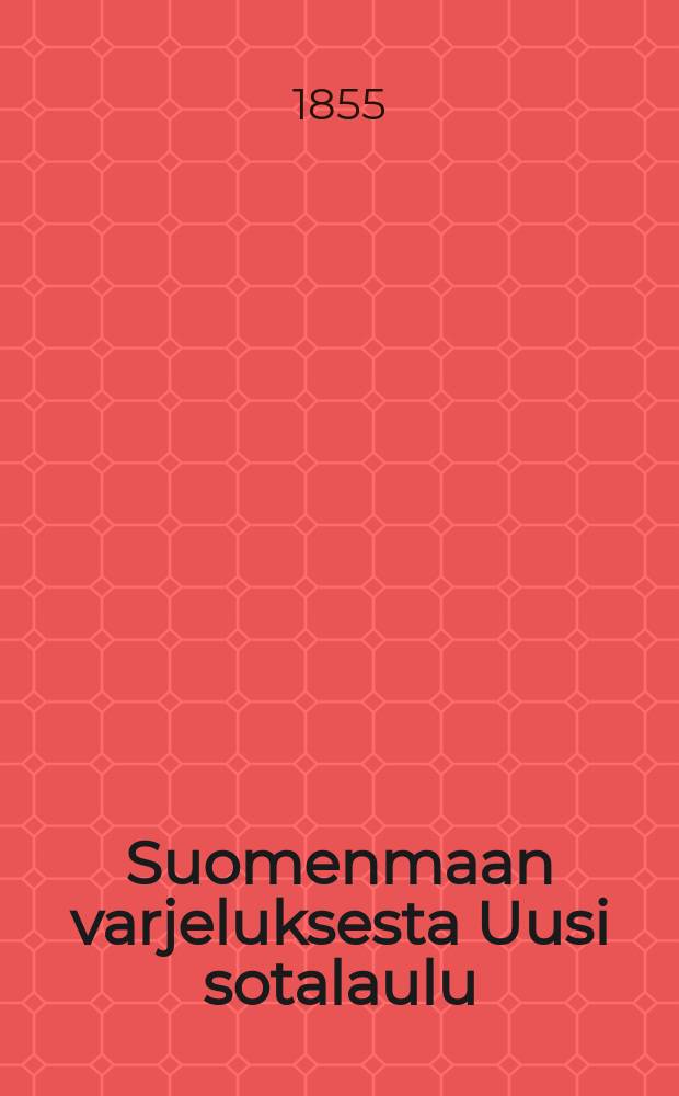 Suomenmaan varjeluksesta Uusi sotalaulu