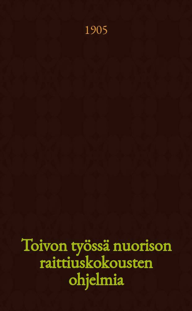 Toivon työssä nuorison raittiuskokousten ohjelmia