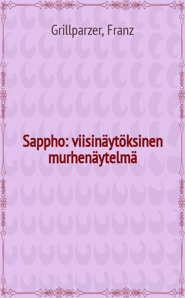 Sappho : viisinäytöksinen murhenäytelmä