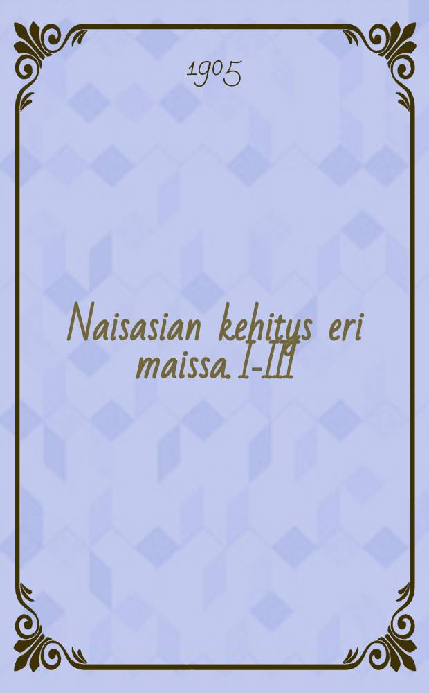 Naisasian kehitys eri maissa. I-III