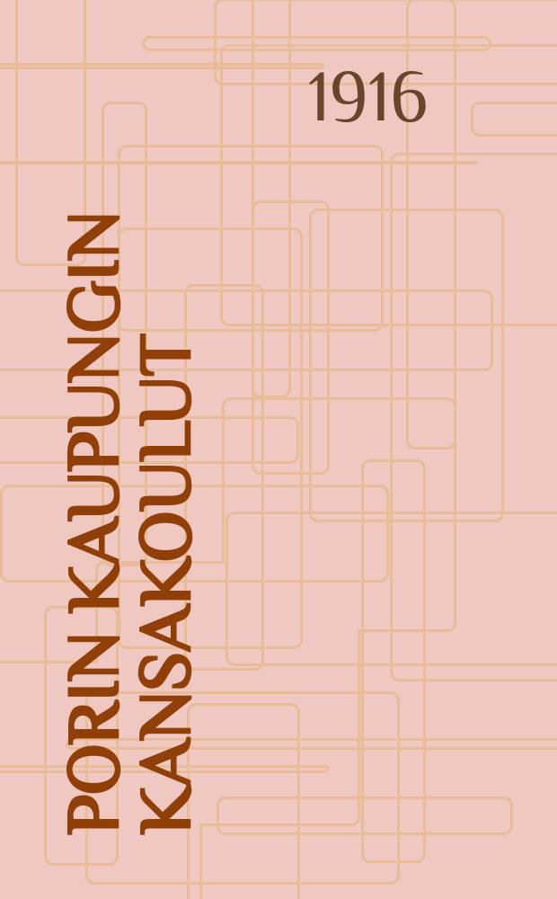 Porin kaupungin kansakoulut : Kertomus lukuvuodelta. v.1913-1914