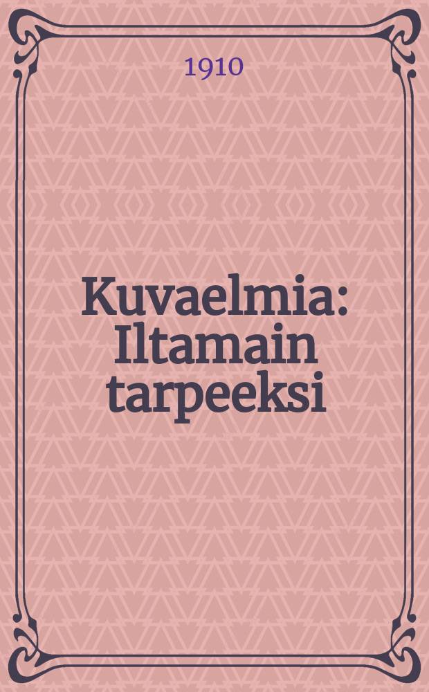 Kuvaelmia : Iltamain tarpeeksi = Художественные выступления