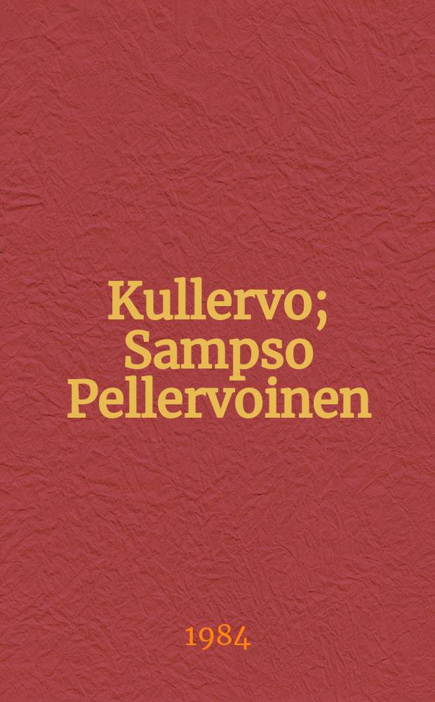 Kullervo; Sampso Pellervoinen: Kalevala-runoja / Pekka Pöllä; taiteilija Nadežda Stefanova