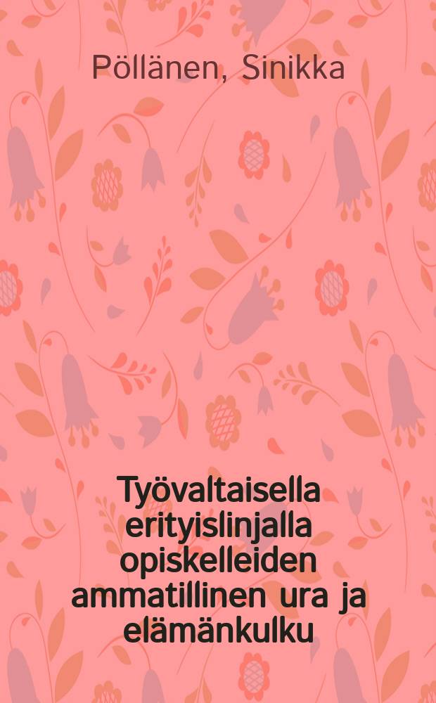 Ty&ouml;valtaisella erityislinjalla opiskelleiden ammatillinen ura ja el&auml;m&auml;nkulku = The occupational career and lifecourse of males who haveattended work-intensive vocational education : V&auml;it&ouml;sk. Joensuun yliopisto