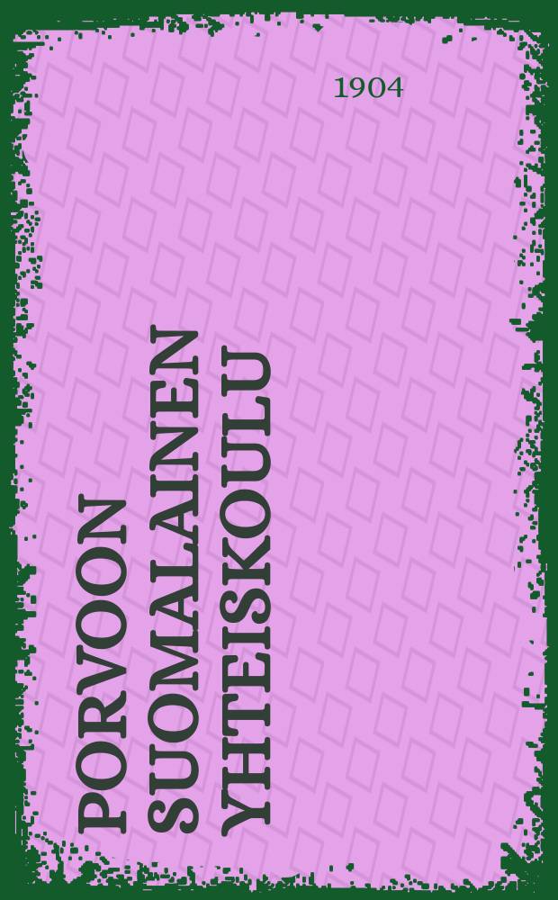 Porvoon suomalainen yhteiskoulu : Kertomus lukuvuodesta 1903-1904-. v.1903-1904