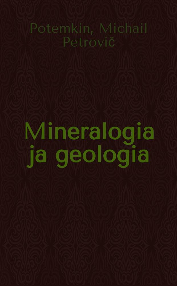 Mineralogia ja geologia : Keskikoulun 10:nnen luokan oppikirja : Toimitettu 8 ven&auml;j&auml;nk.painoksesta = Минералогия и геология