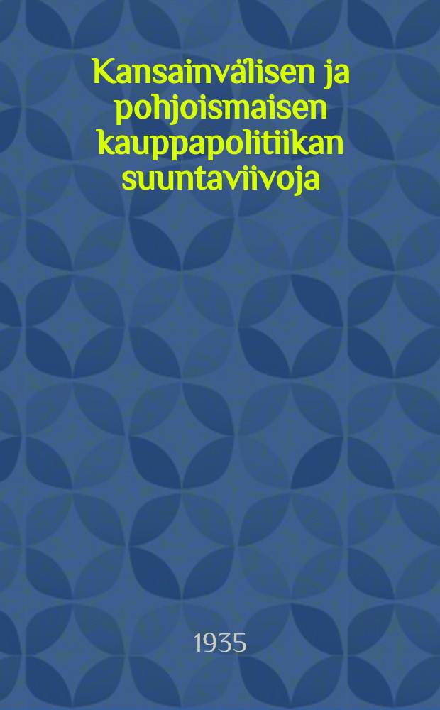 Kansainvälisen ja pohjoismaisen kauppapolitiikan suuntaviivoja