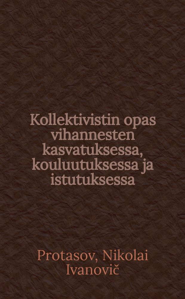 Kollektivistin opas vihannesten kasvatuksessa, kouluutuksessa ja istutuksessa
