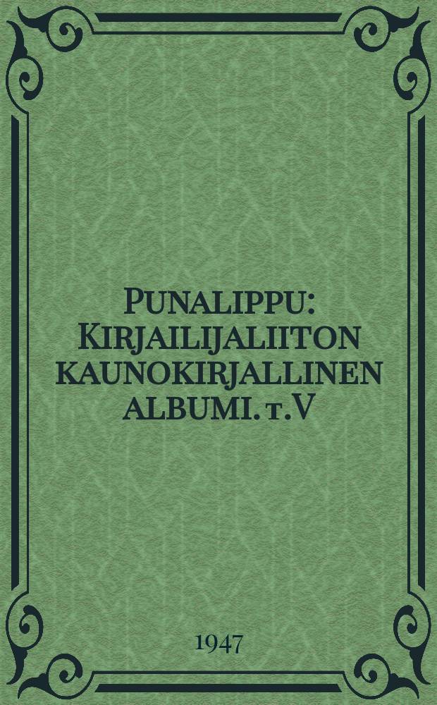 Punalippu : Kirjailijaliiton kaunokirjallinen albumi. т.V