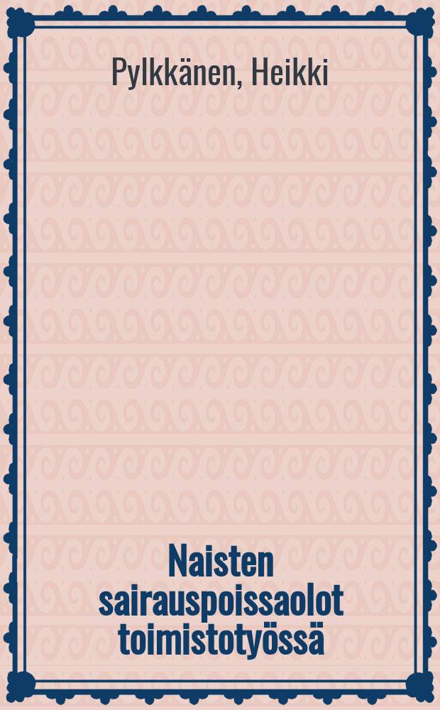 Naisten sairauspoissaolot toimistotyössä = The female sickness absence in a social securityoffice : Ыairauspoissaolojen esiintymiseen vaikuttavat tekijät sairausvakuutustyössä vuosina 1966-72 ja 1984-88 : Väitösk. Tampereen yliopisto