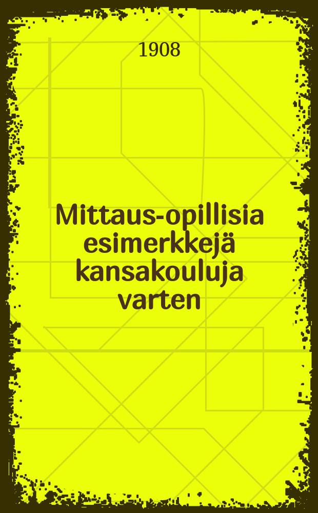 Mittaus-opillisia esimerkkej&auml; kansakouluja varten = Геометрические задачи
