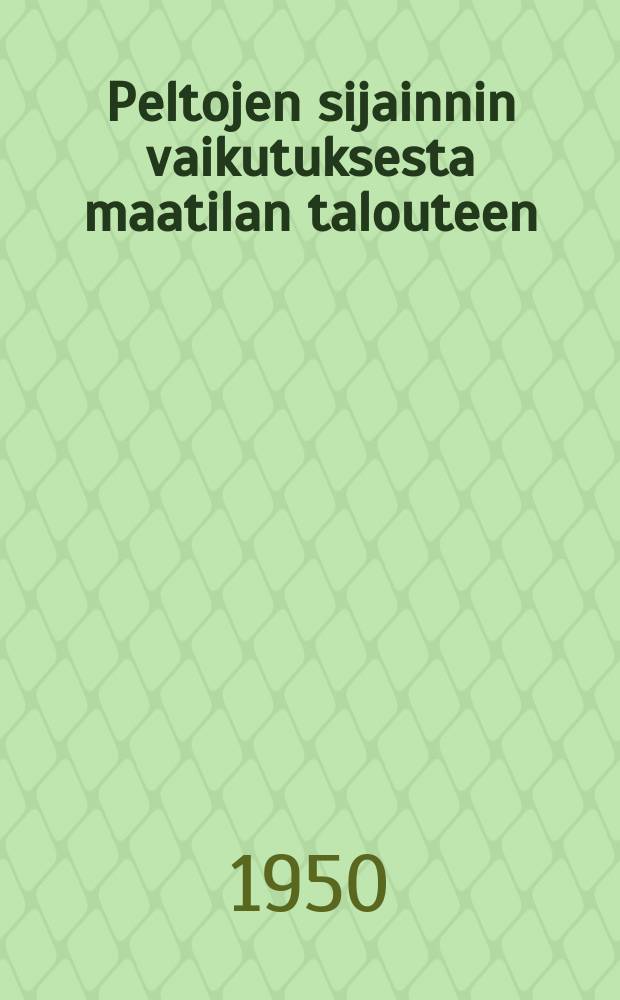 Peltojen sijainnin vaikutuksesta maatilan talouteen