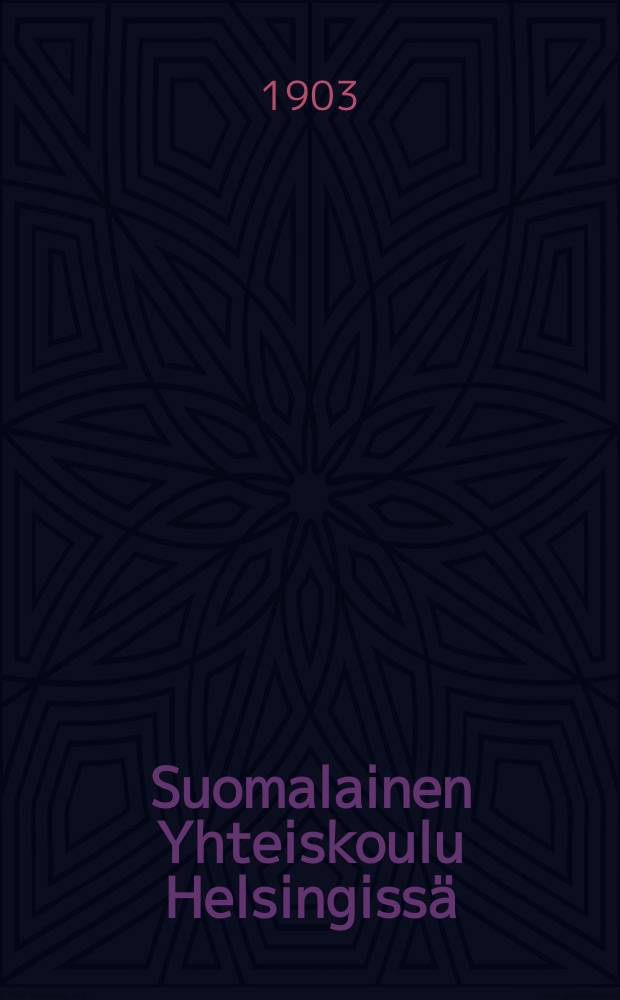 Suomalainen Yhteiskoulu Helsingissä : Kertomus vuosilta 1886-1889-. V.1902-1903