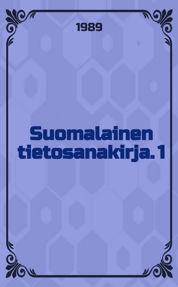Suomalainen tietosanakirja. 1 : A-Din