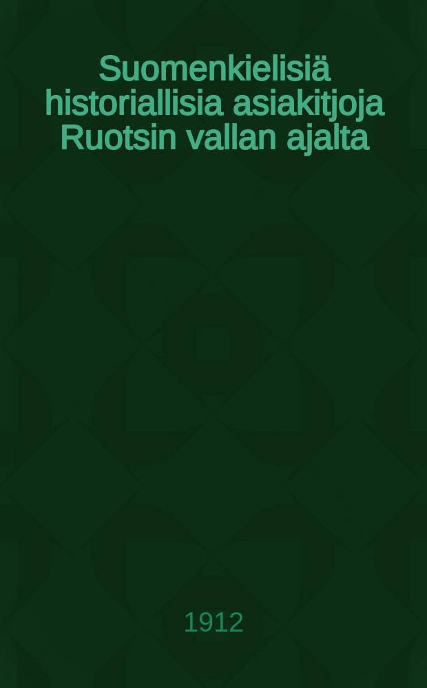 Suomenkielisiä historiallisia asiakitjoja Ruotsin vallan ajalta (vuosina 1548-1809)